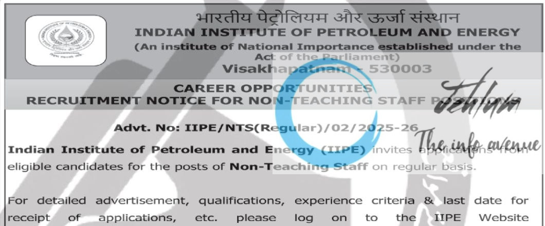 INDIAN INSTITUTE OF PETROLEUM AND ENERGY RECRUITMENT ADVT NOTIFICATION NO IIPE/NTS-Regular/02/2025-26