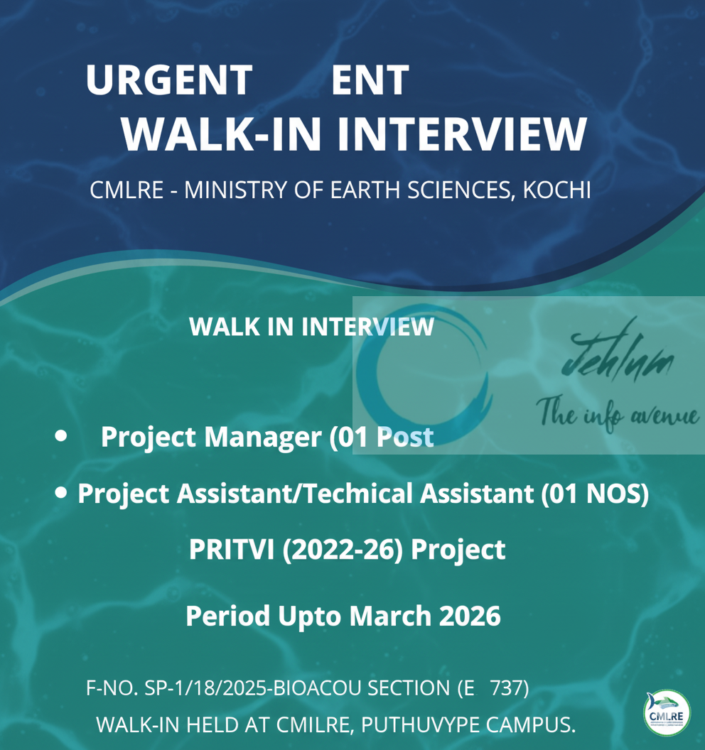 CENTRE FOR MARINE LIVING RESOURCES AND ECOLOGY CMLRE MINISTRY OF EARTH SCIENCES KOCHI PROJECT MANAGER/PROJECT ASSISTANT JOB OPPORTUNITIES WALK IN SP-1/18/2025 2 CENTRE FOR MARINE LIVING RESOURCES AND ECOLOGY CMLRE MINISTRY OF EARTH SCIENCES KOCHI PROJECT MANAGER/PROJECT ASSISTANT JOB OPPORTUNITIES WALK IN SP-1/18/2025